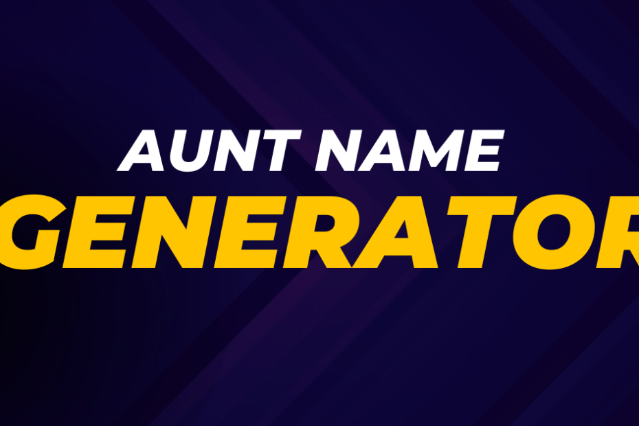 Aunt-Name-Generator